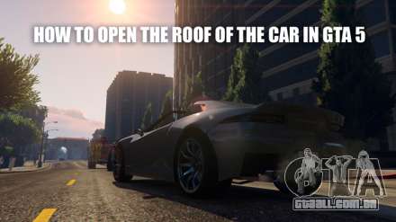 Como abrir o teto do carro em GTA 5