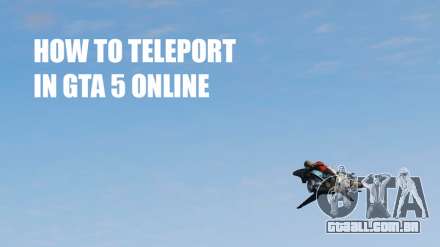 Como teleport em GTA 5 online
