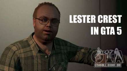 Lester Crest: como fazer o dinheiro em suas missões de GTA 5, a geração de empregos no exchange e matar