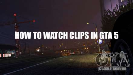 como assistir os clipes de GTA 5