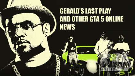 Gerald Último Jogo e outras notícias em GTA 5 On-line desta semana