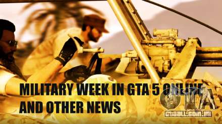 Semana militar, últimas promoções e outras notícias do mundo do GTA 5 Online