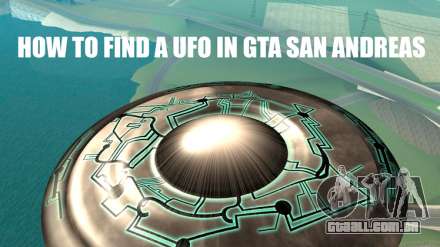 UFO no GTA San Andreas: como encontrar