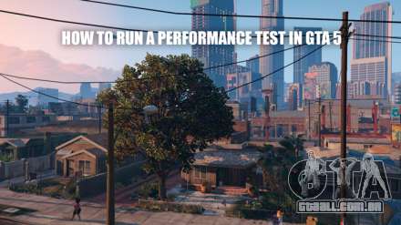 Em GTA 5 para executar o teste de desempenho
