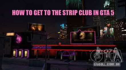 Como chegar ao clube de strip em GTA 5