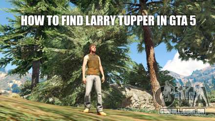Como encontrar Larry Tupper GTA 5