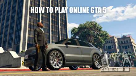 Como para o GTA 5 para jogar online
